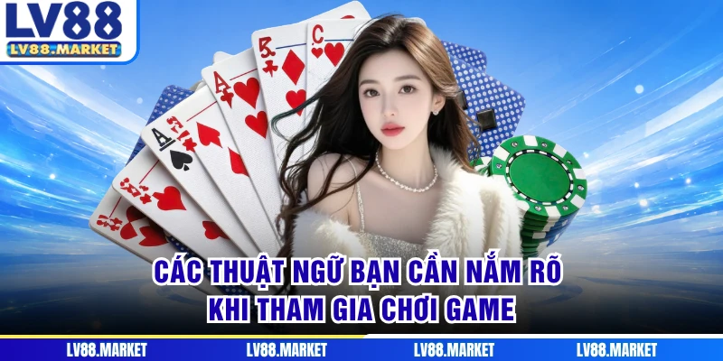 Các thuật ngữ bạn cần nắm rõ khi tham gia chơi game