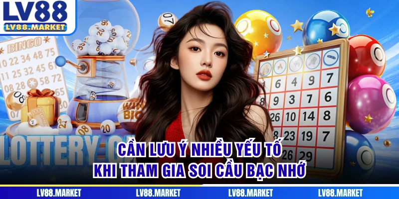 Cần lưu ý nhiều yếu tố khi tham gia soi cầu bạc nhớ