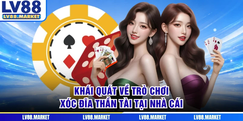 Khái quát về trò chơi xóc đĩa thần tài tại nhà cái