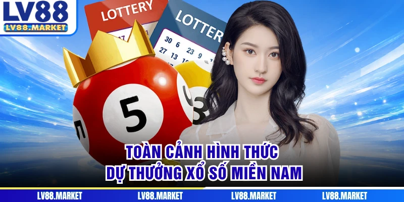 Toàn cảnh hình thức dự thưởng xổ số miền Nam